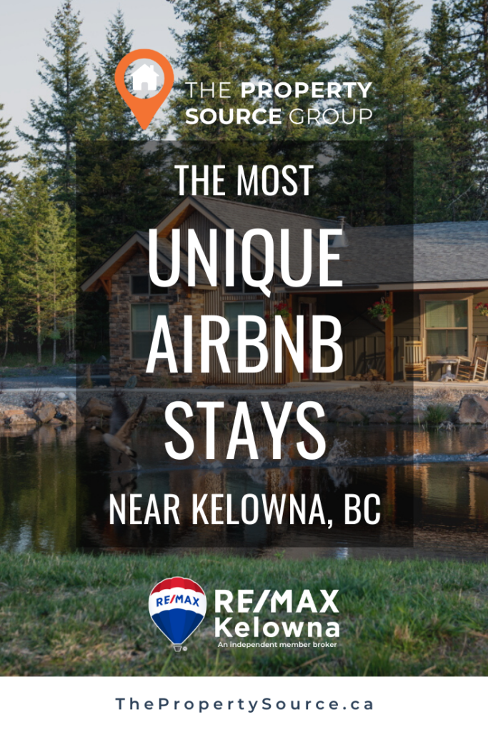 The Most Unique AirBnB Stays Near Kelowna, BC - The Property Source Group